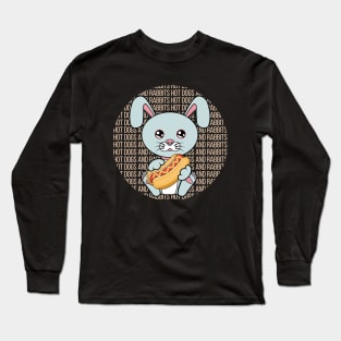 All I Need is hot dogs and rabbits, hot dogs and rabbits, hot dogs and rabbits lover Long Sleeve T-Shirt